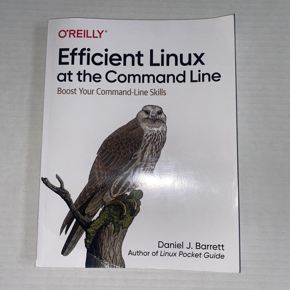 Efficient Linux at the Command Line : Boost Your Command-Line Skills by...
